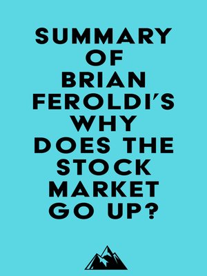cover image of Summary of Brian Feroldi's Why Does the Stock Market Go Up?